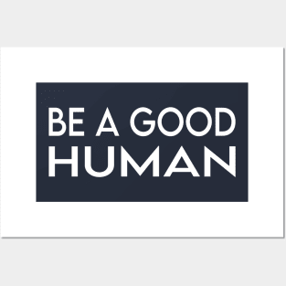 be a good human Posters and Art